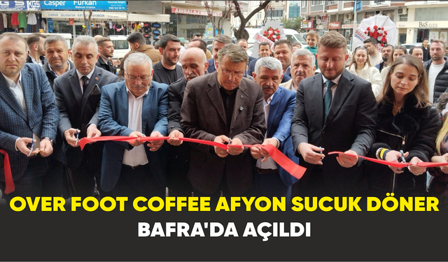 Over Foot Cof­fee Afyon Sucuk Döner Bafra'da Açıldı