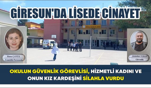 Giresun’da lisede cinayet: 2 ölü