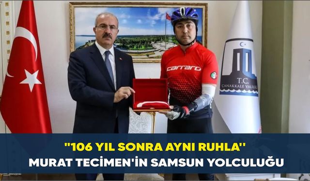 "106 Yıl Sonra Aynı Ruhla: Murat Tecimen'in Samsun Yolculuğu