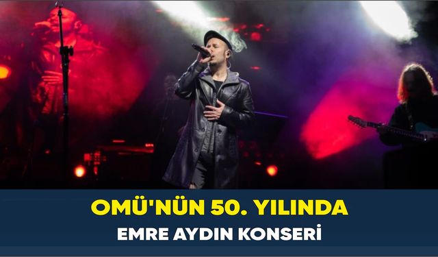 OMÜ’nün 50. yılında Emre Aydın konseri