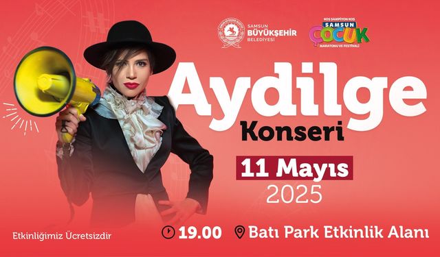 Samsun’da  Aydilge konseri ve Çocuk Maratonu