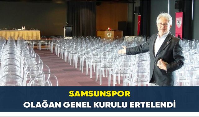 Samsunspor Olağan Genel Kurulu ertelendi