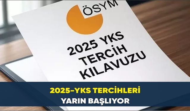 2025-YKS tercihleri yarın başlıyor