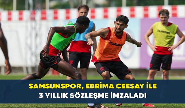 Samsunspor, Ebrima Ceesay ile 3 yıllık sözleşme imzaladı