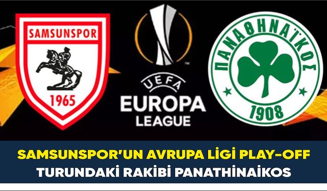 Samsunspor’un Avrupa Ligi play-off turundaki rakibi Panathinaikos