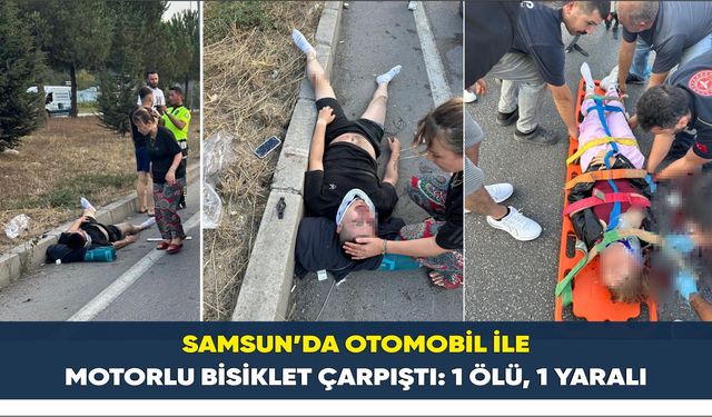 Samsun’da otomobil ile motorlu bisiklet çarpıştı: 1 ölü, 1 yaralı