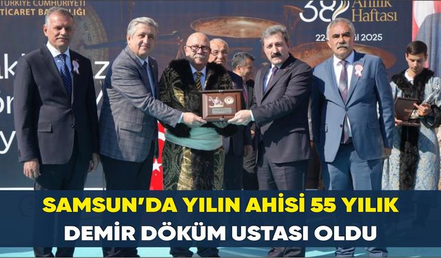 Samsun’da yılın ahisi 55 yılık demir döküm ustası oldu
