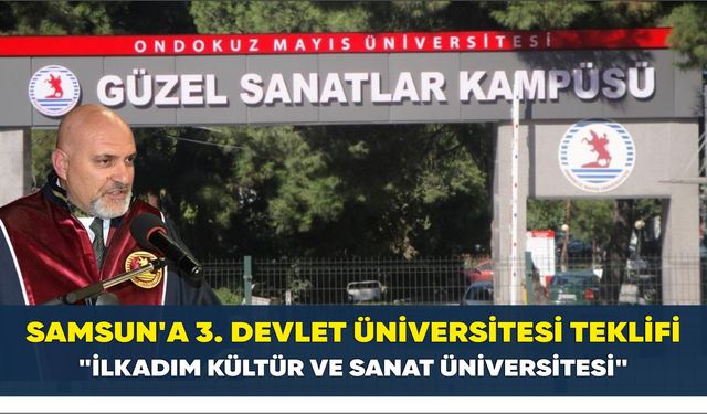 Samsun’a 3. devlet üniversitesi teklifi