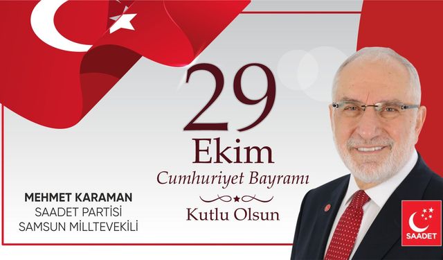 Saadet Partisi Samsun Milletvekili Mehmet Karaman, Cumhuriyet Bağımsızlığın Meşalesidir