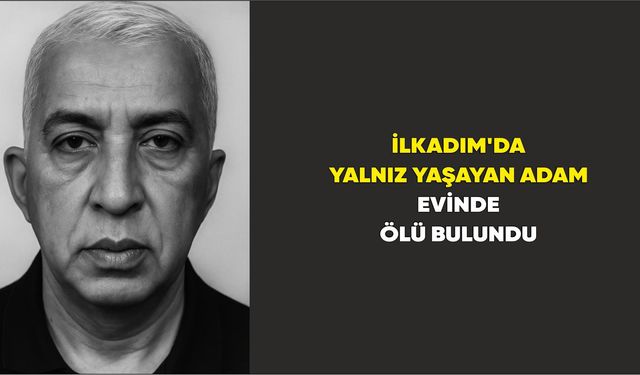 İlkadım'da yalnız yaşayan adam evinde ölü bulundu