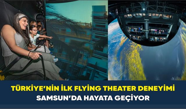 Türkiye'nin ilk flying theater deneyimi Samsun'da hayata geçiyor
