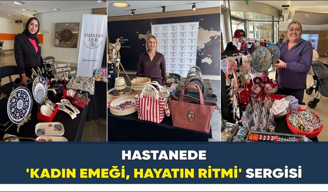Hastanede 'Kadın Emeği, Hayatın Ritmi' sergisi