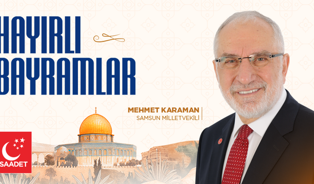 Saadet Partisi Samsun Milletvekili Mehmet Karaman, Ramazan Bayramı Mesajı
