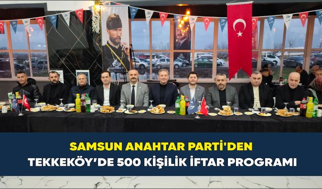 Tekkeköy’de Anahtar Parti iftarına yoğun katılım
