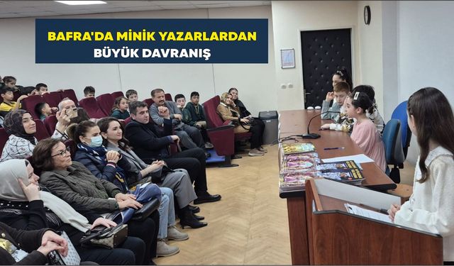 Bafra'da Minik yazarlardan büyük davranış