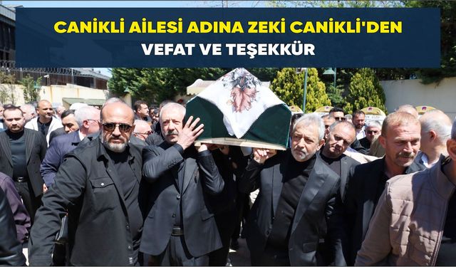Canikli Ailesi adına Zeki Canikli'den Vefat ve Teşekkür