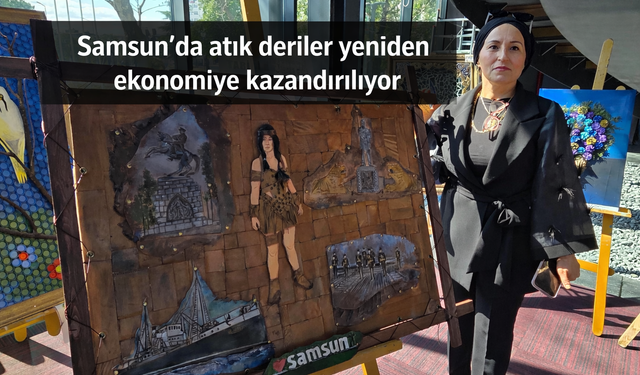 Samsun'da atık deriler yeniden ekonomiye kazandırılıyor