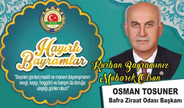 Bafra Ziraat Odası Başkanı Osman Tosuner’den Kurban Bayramı Mesajı