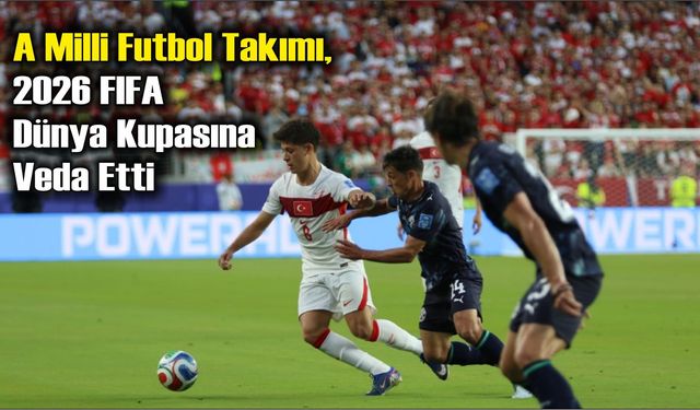 A Milli Futbol Takımı, 2026 FIFA Dünya Kupasına Gölsüz Veda Etti
