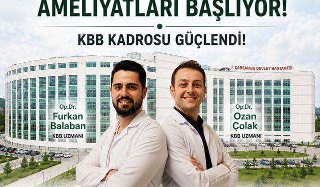 Çarşamba Devlet Hastanesi'nde KBB kadrosu güçlendi