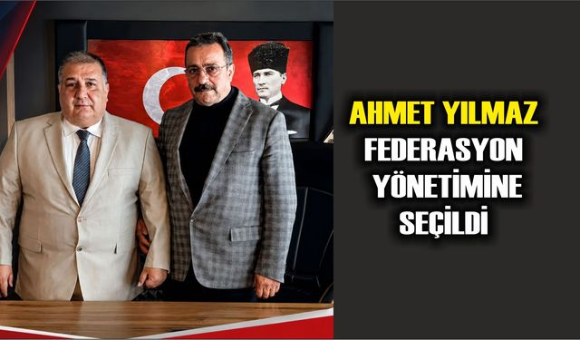 Ahmet Yılmaz Federasyon Yönetimine Seçildi