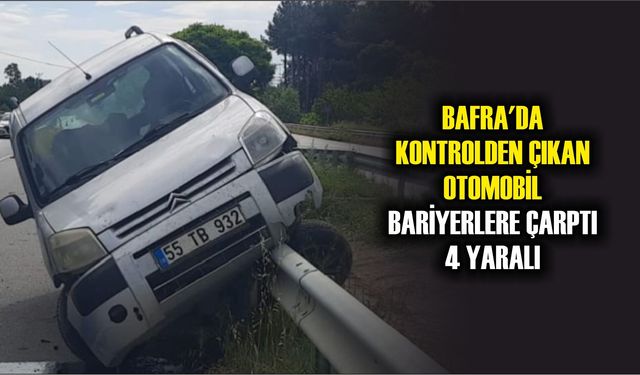 Bafra'da kontrolden çıkan otomobil bariyerlere çarptı: 4 yaralı