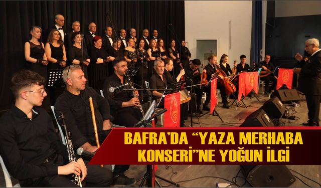 Bafra’da “Yaza Merhaba Konseri”ne Yoğun İlgi
