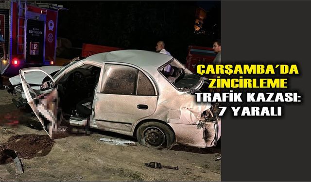 Çarşamba'da zincirleme trafik kazası: 7 yaralı