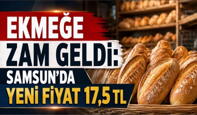 Samsun'da 210 gram ekmek 17,5 TL oldu