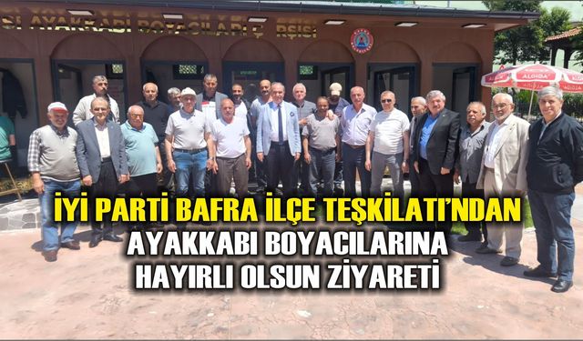 İYİ Parti Bafra İlçe Teşkilatı’ndan Ayakkabı Boyacılarına Hayırlı Olsun Ziyareti
