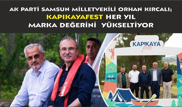 Milletvekili Orhan Kırcalı KapıkayaFest’i Ziyaret Etti