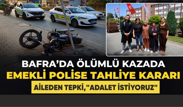 Bafra’da Kuryenin Ölümüne Neden Olan Emekli Polise Tahliye Kararı; Aileden tepki,"Adalet istiyoruz"