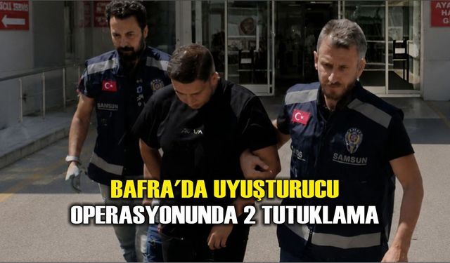 Bafra'da uyuşturucu operasyonunda 2 tutuklama