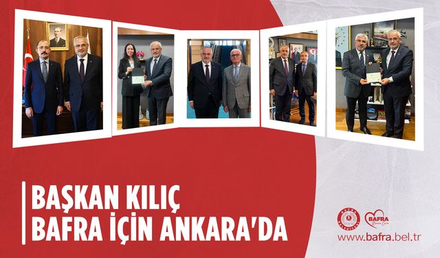 BAŞKAN KILIÇ BAFRA İÇİN ANKARA’DA; Kapıkaya Festivali'ne Davet