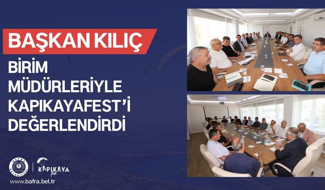 Başkan Kılıç, Birim Müdürleriyle Kapıkayafest’i Değerlendirdi