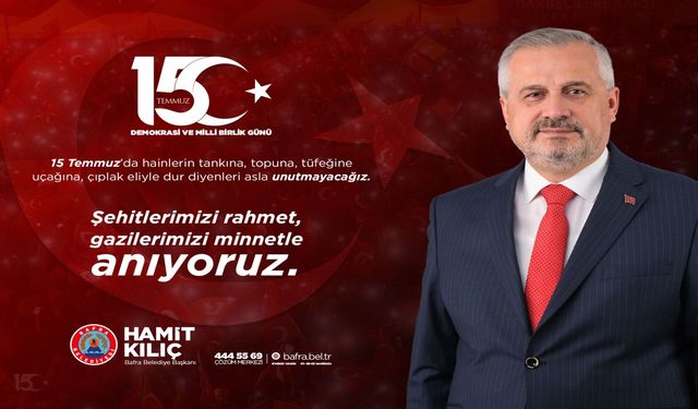 Başkan Kılıç’ın 15 Temmuz Demokrasi Ve Milli Birlik Günü Mesajı