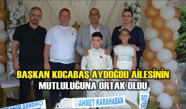 Başkan Kocabaş Aydoğdu Ailesinin Mutluluğuna Ortak Oldu