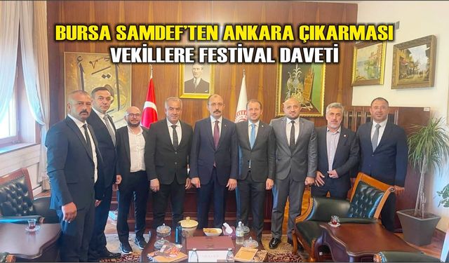 Bursa SAMDEF’ten Ankara Çıkarması: Vekillere Festival Daveti