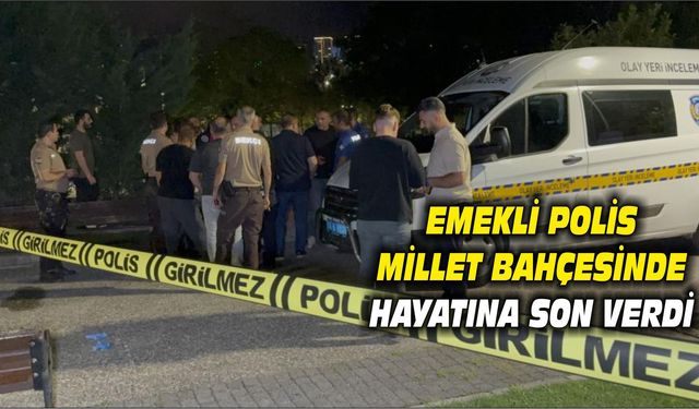 Canik'de emekli polis millet bahçesinde hayatına son verdi