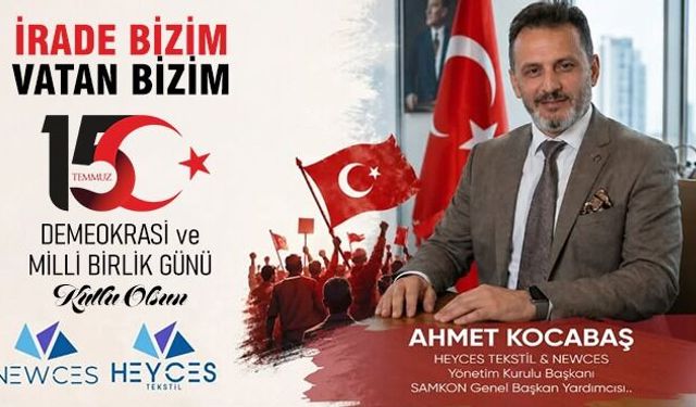 İş İnsanı Ahmet Kocabaş: "15 Temmuz’u Asla Unutmayacağız, Unutturmayacağız"