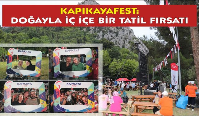 KAPIKAYAFEST: DOĞAYLA İÇ İÇE BİR TATİL FIRSATI