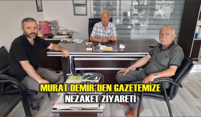 Murat Demir'den Gazetemize Nezaket Ziyareti
