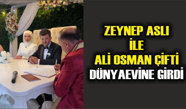 Zeynep Aslı ile Ali Osman Çifti Dünyaevine Girdi