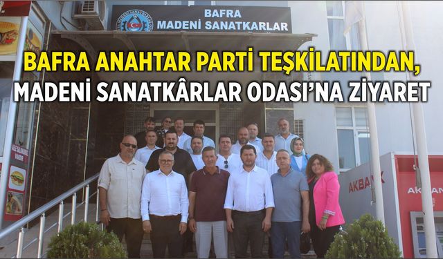 Bafra Anahtar Parti Teşkilatından, Madeni Sanatkârlar Odası’na Ziyaret