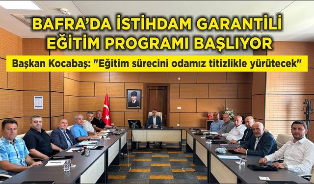 Bafra’da İstihdam Garantili Eğitim Programı Başlıyor