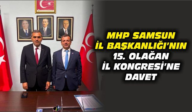 MHP Samsun İl Başkanlığı’nın 15. Olağan İl Kongresi’ne Davet