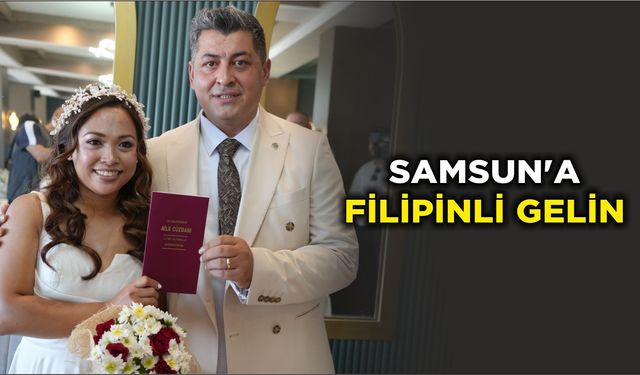 Samsun'a Filipinli gelin