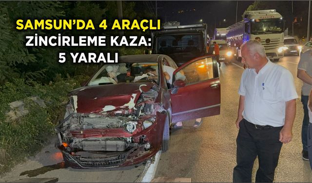 Samsun'da 4 araçlı zincirleme kaza: 5 yaralı