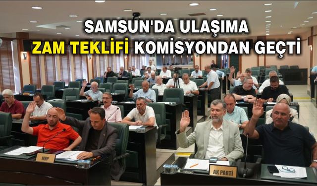 Samsun'da ulaşıma zam teklifi komisyondan geçti