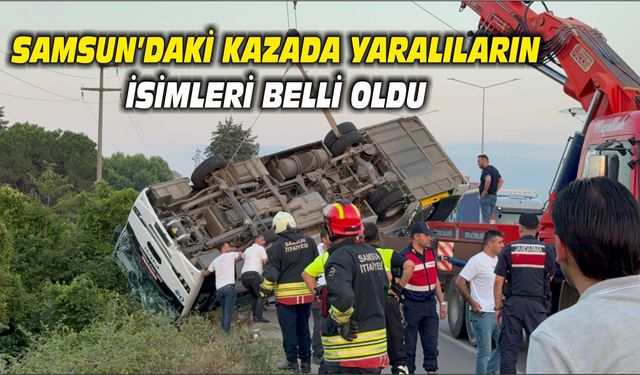 Samsun'daki kazada yaralıların isimleri belli oldu